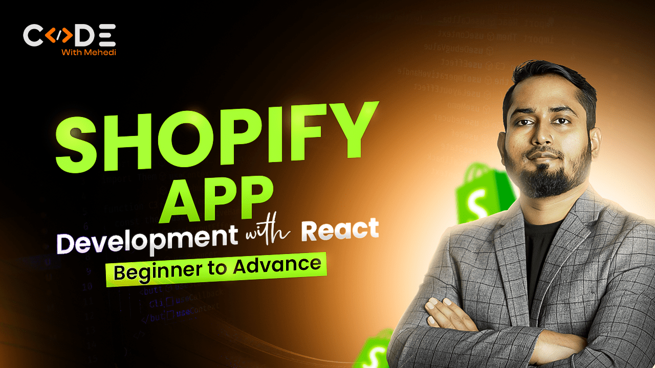 Master Shopify App Development with React - Code With Mehedi